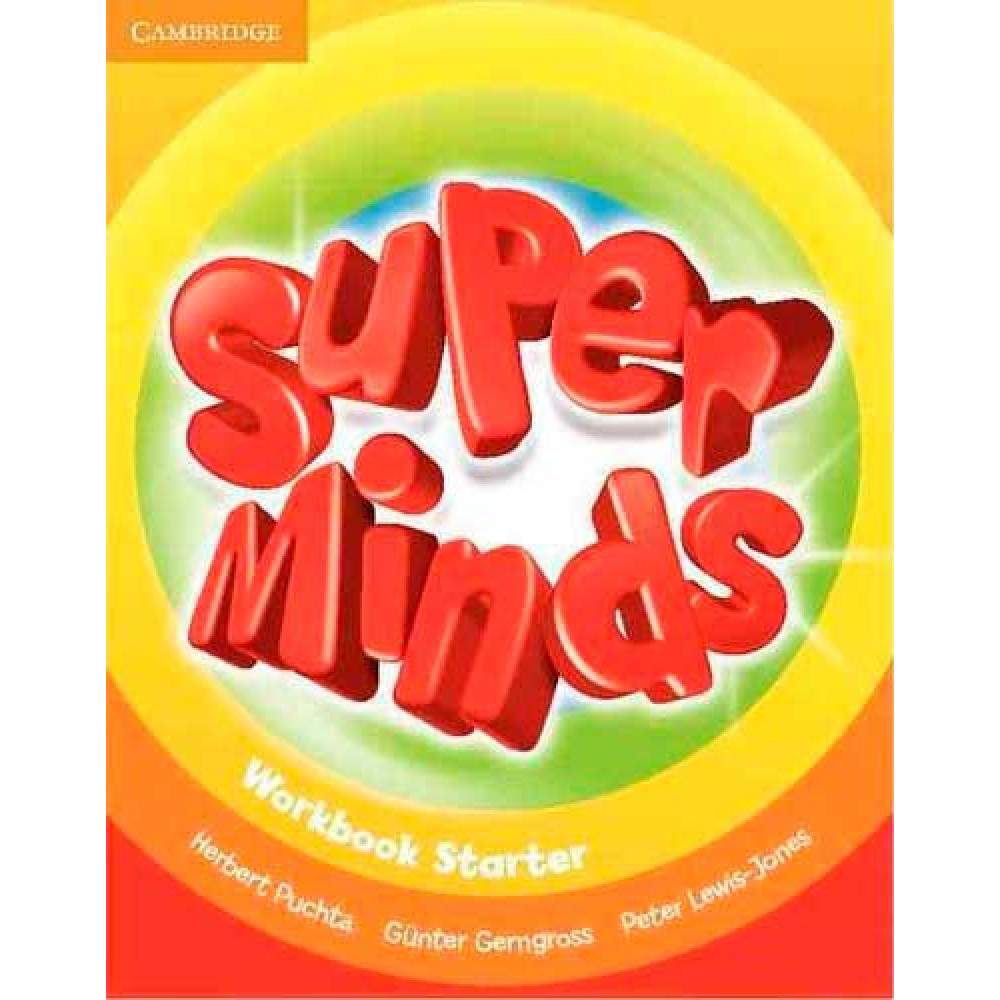 Super Minds. Workbook Starter. Puchta, Gerngross, Lewis-Jones. 