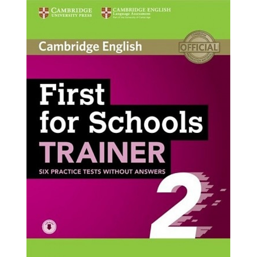 First for Schools. Trainer 2. Six Practice Tests without Answers with Audio 
