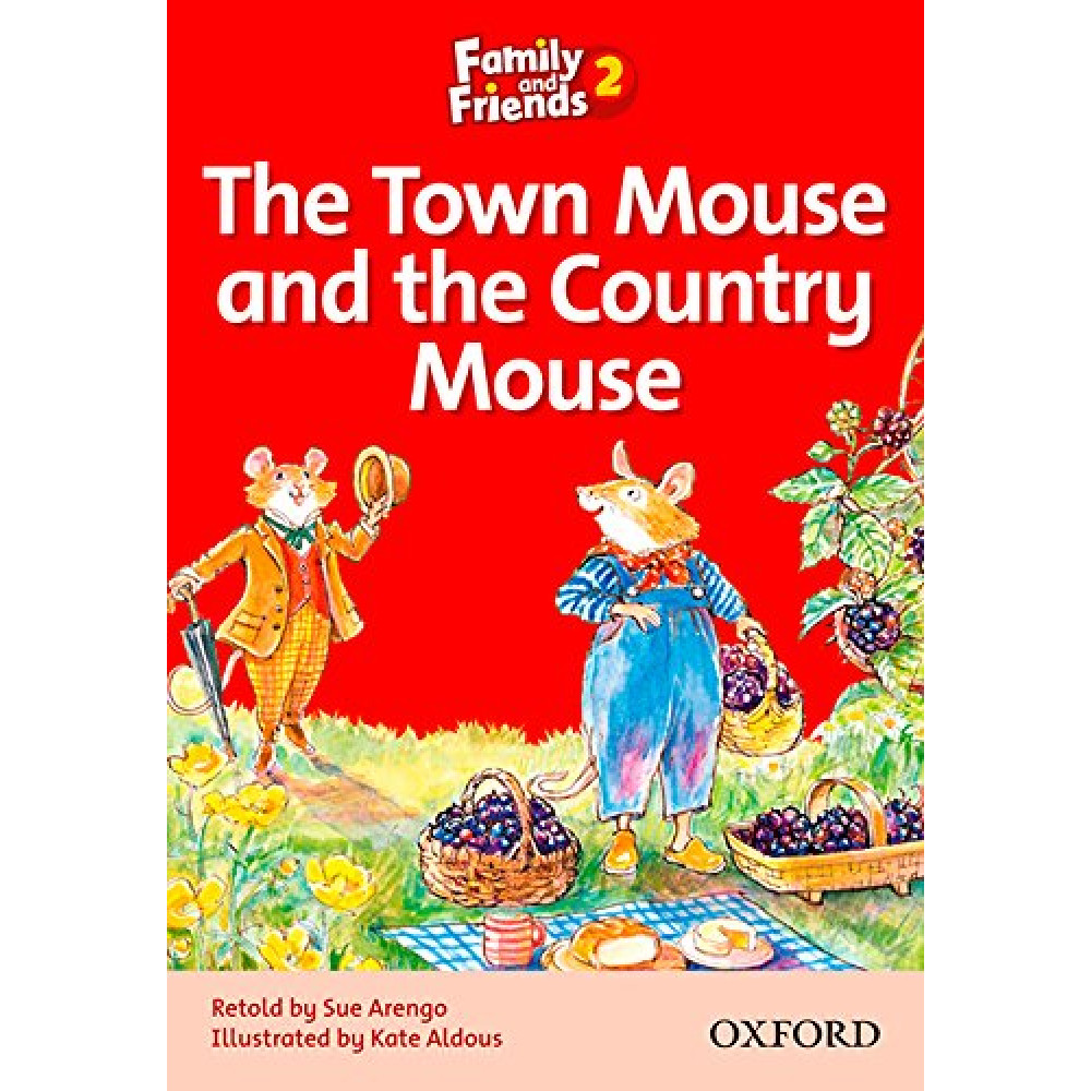 Family and Friends. Readers 2. The Town Mouse and the Country Mouse 