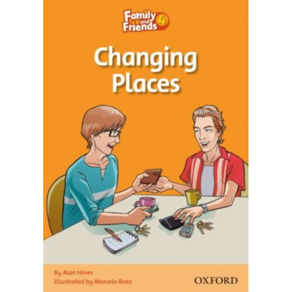 Family and Friends. Readers 4. Changing Places 