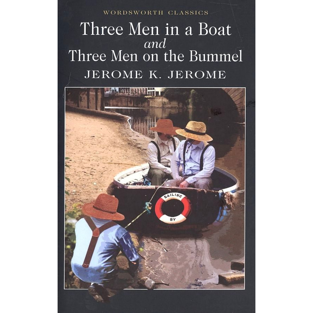 Three Men in a Boat & Three Men on a Bummel. Jerome Klapka Jerome 