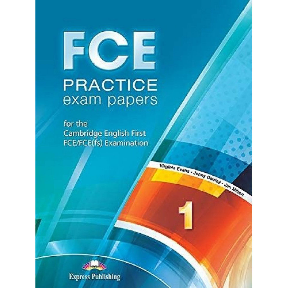 FCE Practice Exam Papers 1. For the Cambridge English First FCE/FCE (fs) Examination 