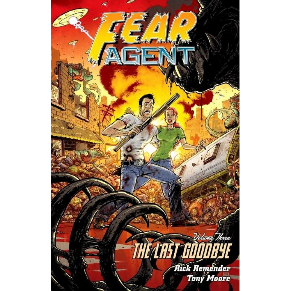 Fear Agent Volume 3. The Last Goodbye (2nd Edition) 