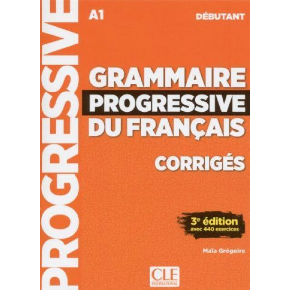 Grammaire progressive du francais: Debutant - 3eme edition - Corriges 