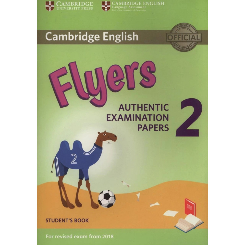 Cambridge English. Flyers Authentic examination papers 2. Student's Book (For 2018 Rev Exam) 