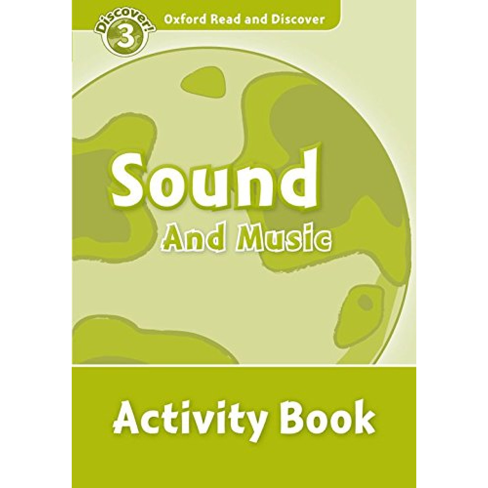 Oxford Read and Discover 3 Sound and Music Activity Book 