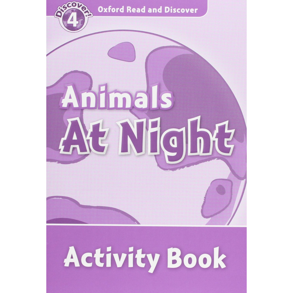 Oxford Read and Discover 4 Animals at Night Activity Book 