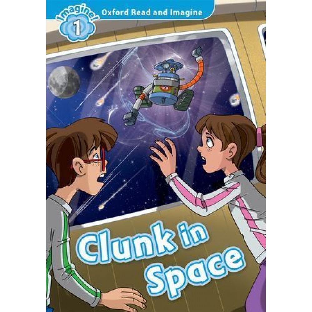 Oxford Read and Imagine 1 Clunk in Space 