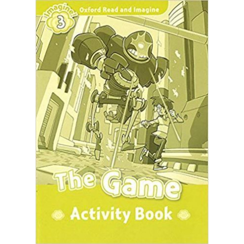 Oxford Read and Imagine 3 The Game Activity Book 