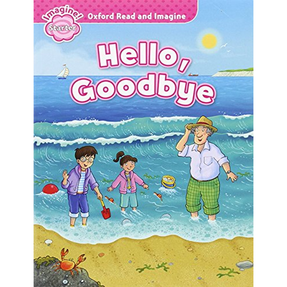 Oxford Read and Imagine Starter Hello, Goodbye 