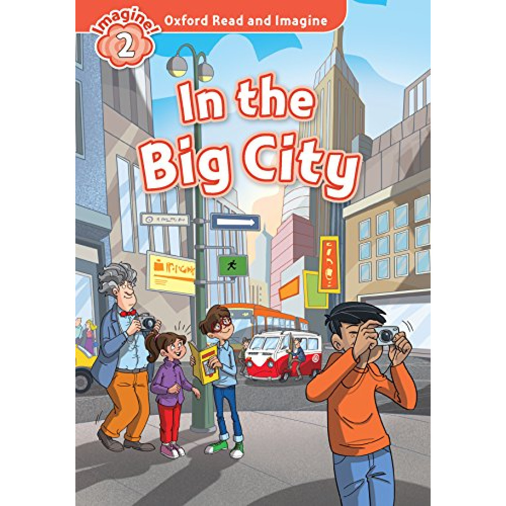 Oxford Read and Imagine 2 In the Big City 