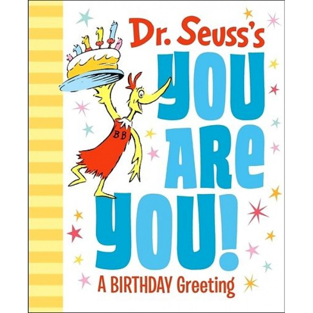 Dr. Seuss's You Are You! A Birthday Greeting 