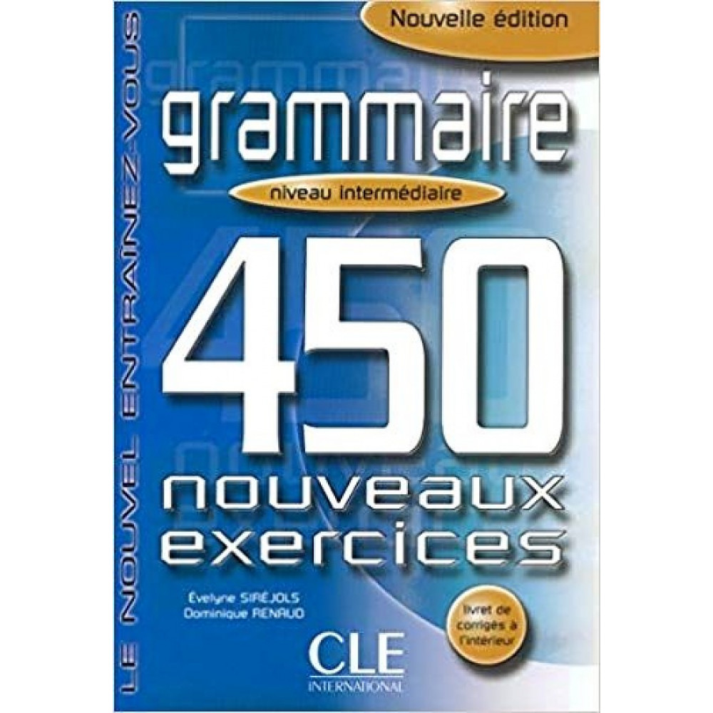 450 Nouveaux Exercices Grammaire Niveau Intermediaire 