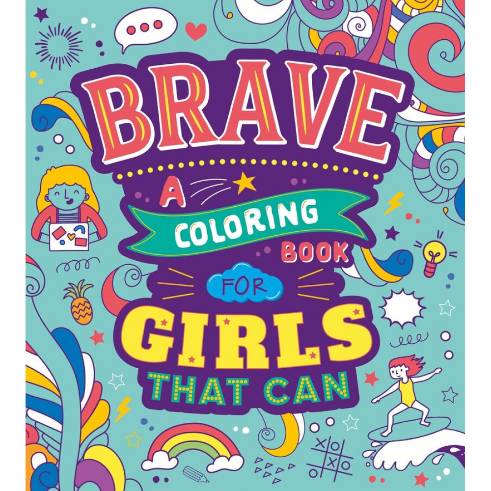 Brave: A Colouring Book for Girls That Can 