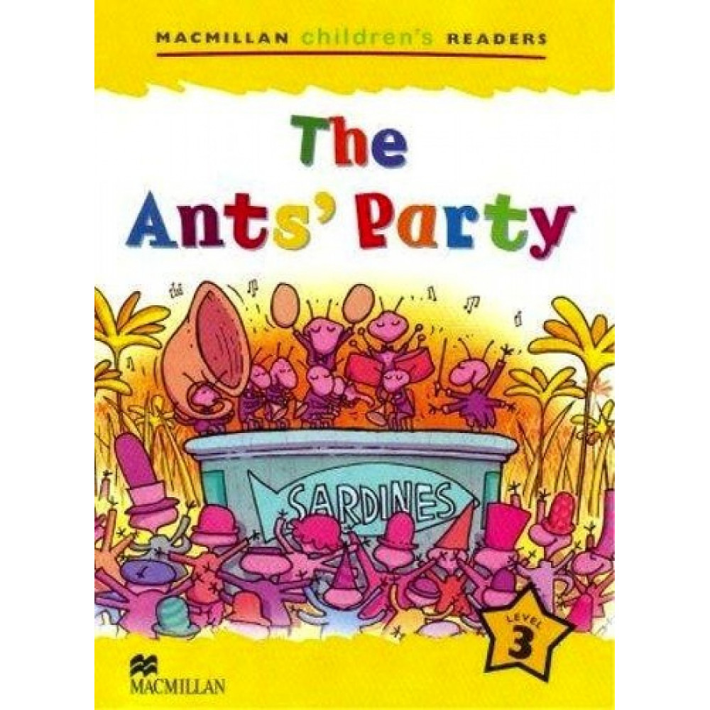 Macmillan Children's Readers. Level 3. The Ants' Party 