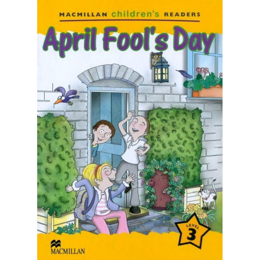 Macmillan Children's Readers. Level 3. April Fool's Day 