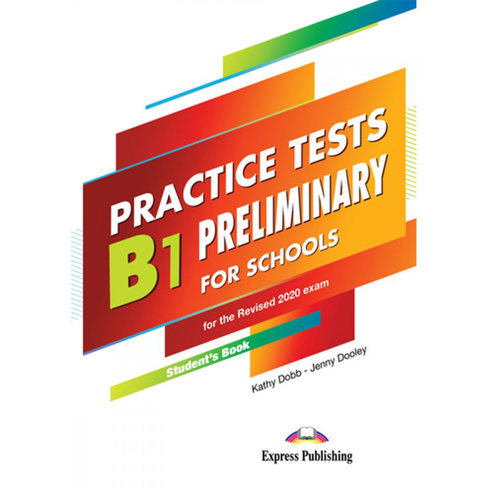 Practice Tests B1. Preliminary for Schools for the Revised 2020 Exam Student's Book (with Digibooks App) 