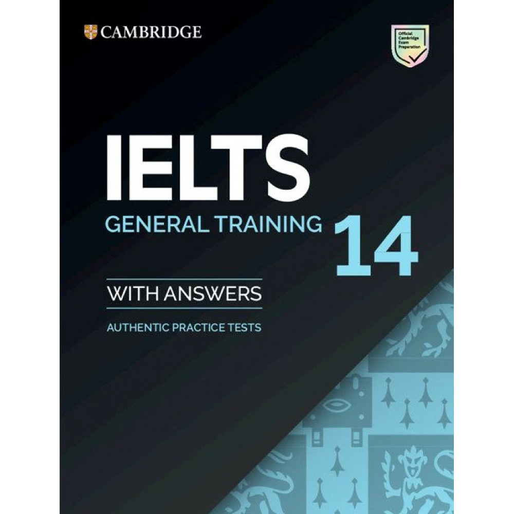 Cambridge IELTS 14 General Training. Student's Book with Answers 