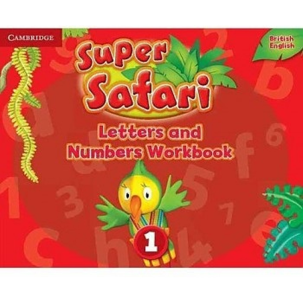 Super Safari. Level 1. Letters and Numbers Workbook 