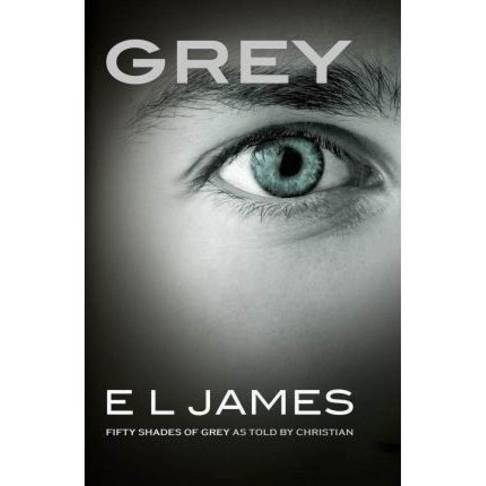 Grey: Fifty Shades of Grey as told by Christian 