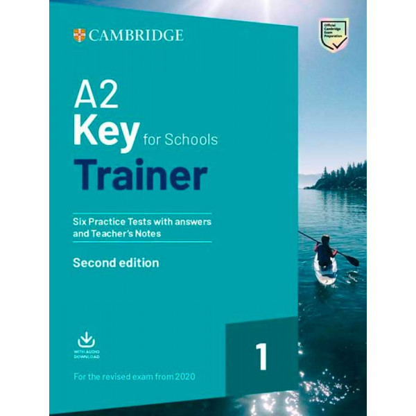 A2 Key for Schools Trainer 1. Six practice tests with ans. and teach. notes, downl. audio,  2 ed. (For 2020 Rev Exam) 