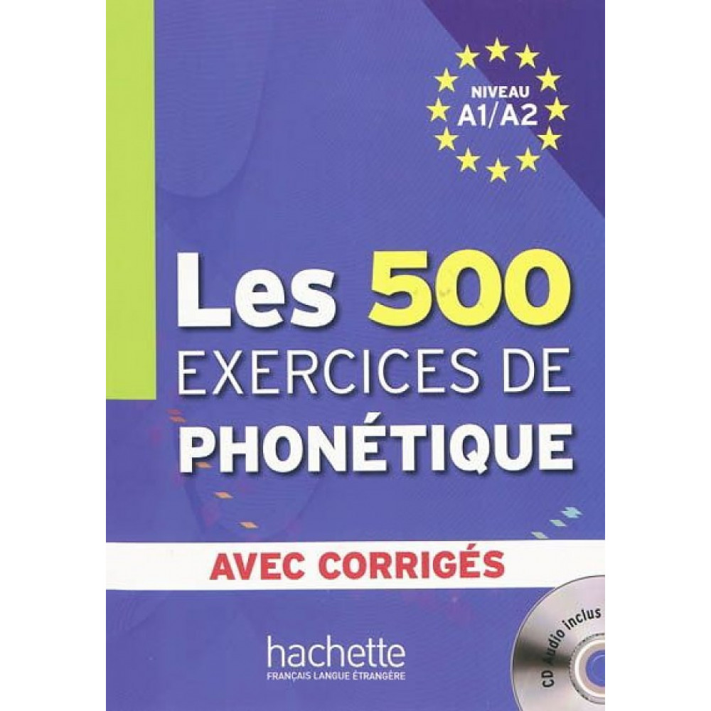 Les 500 Exercices de Phonetique A1-A2 Livre + Corriges + Audio CD 