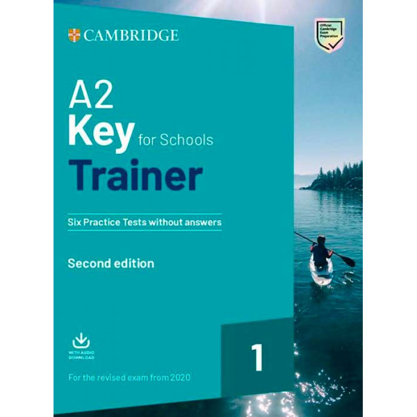 A2 Key for Schools Trainer 1. Six Practice Tests without Answers with downl. audio,  2 ed. (For 2020 Rev Exam) 