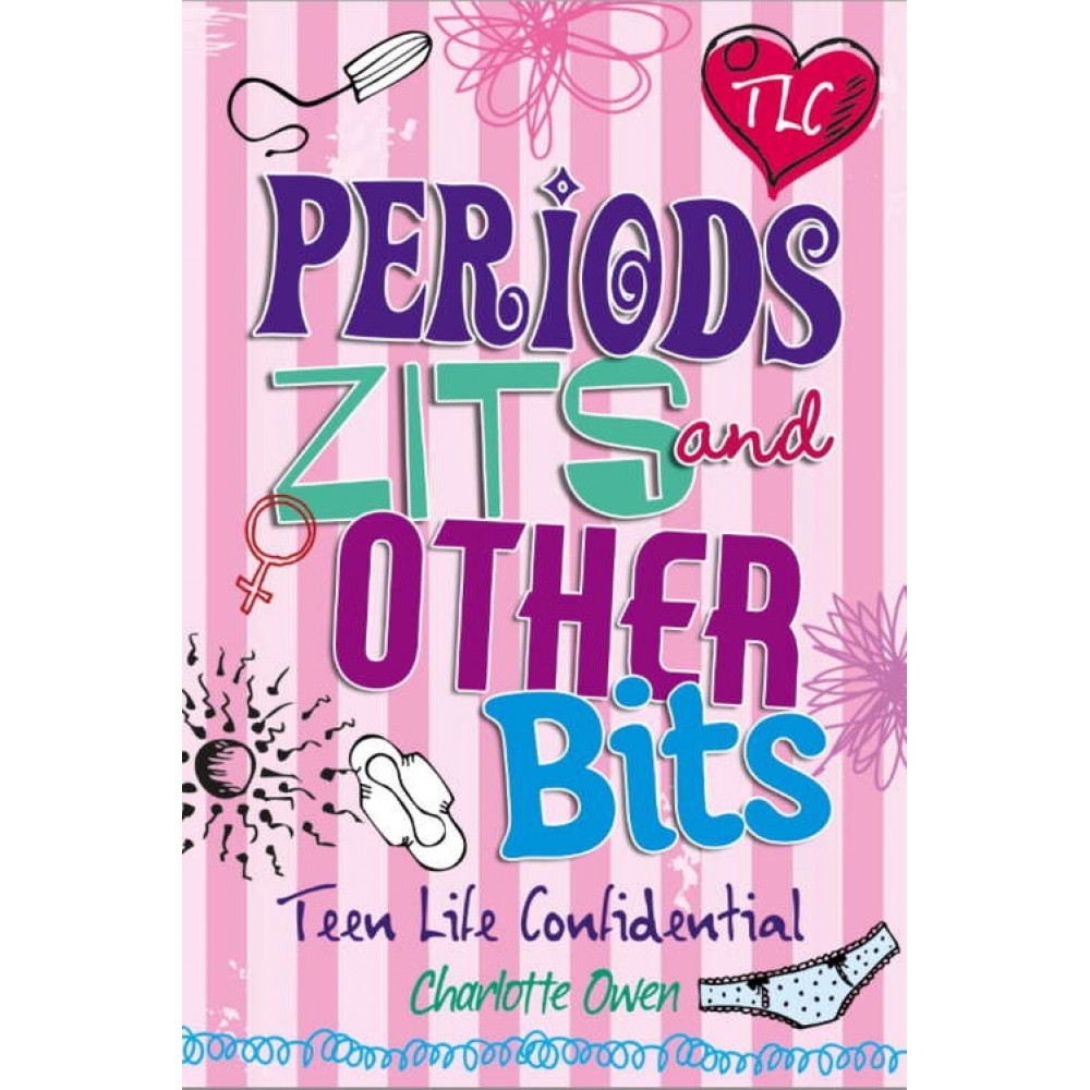 Teen Life Confidential: Periods, Zits & Other Bits 