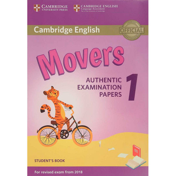 Cambridge English. Movers Authentic examination papers 1. Student's Book. (For 2018 Rev Exam) 