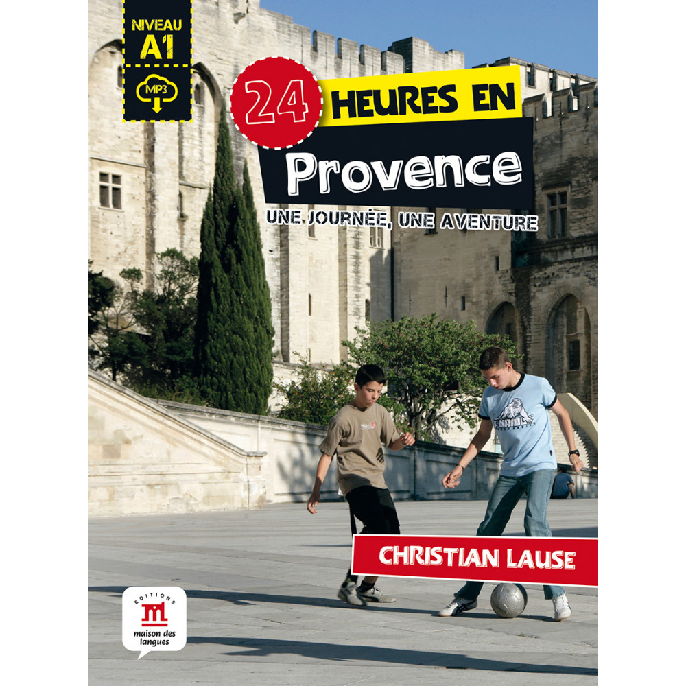 24 heures en Provence : Une journee, une aventure 