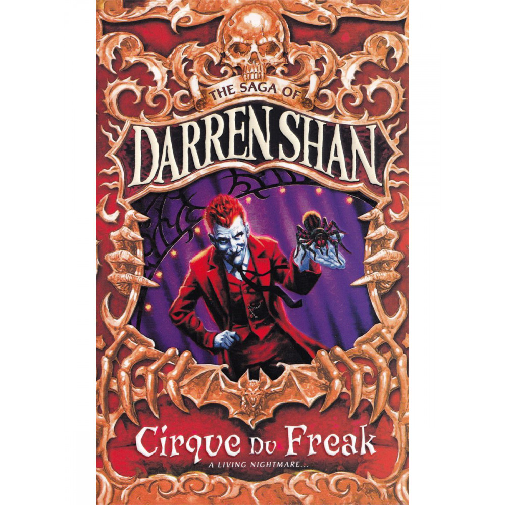 The Saga of Darren Shan. Cirque du Freak. A Living Nightmare. Book 1 