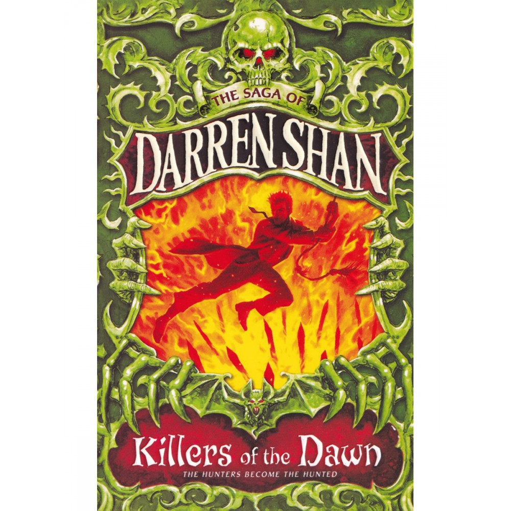 The Saga of Darren Shan. Killers of the Dawn. The Hunters Become the Hunted. Book 9 