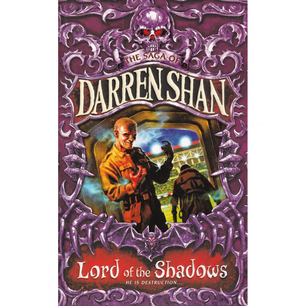 The Saga of Darren Shan. Lord of the Shadows. He is Destruction. Book 11 