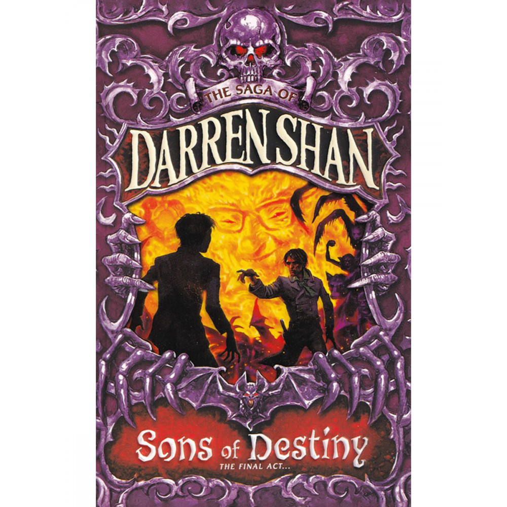 The Saga of Darren Shan. Sons of Destiny. The Final Act. Book 12 