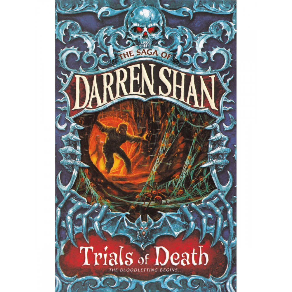 The Saga of Darren Shan. Trials of Death. The Bloodletting Begins. Book 5 