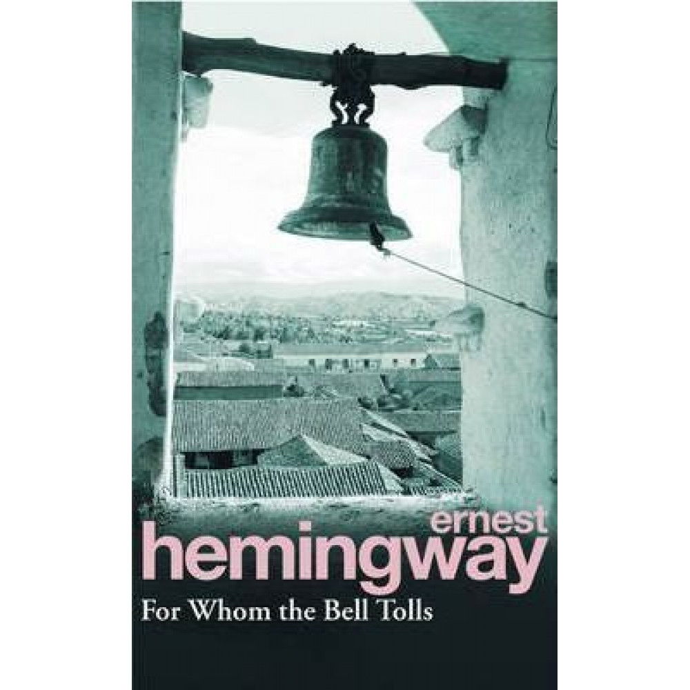 For Whom the Bell Tolls. Hemingway Ernest 