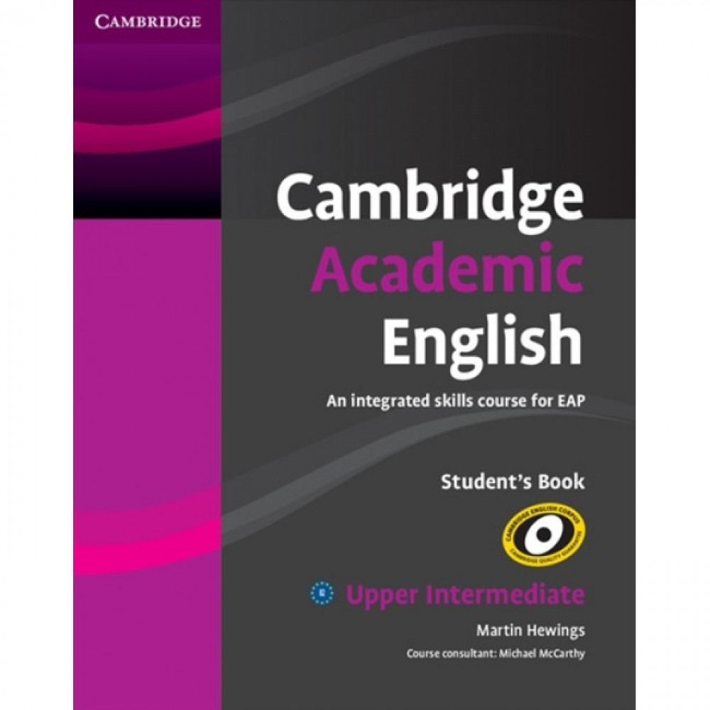 Cambridge Academic English. B2. Upper Intermediate. Student's Book: An Integrated Skills Course for EAP 