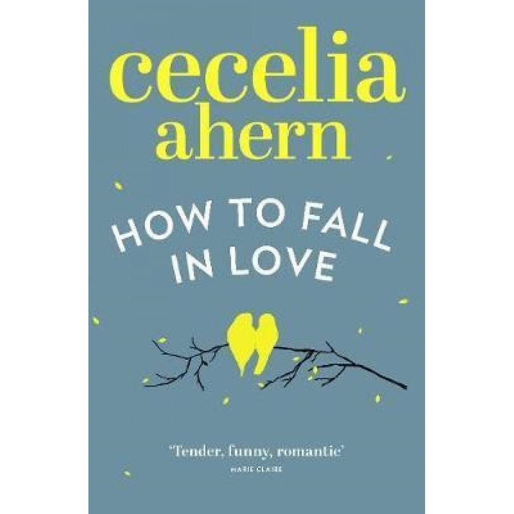 How to Fall in Love. Ahern Cecelia 