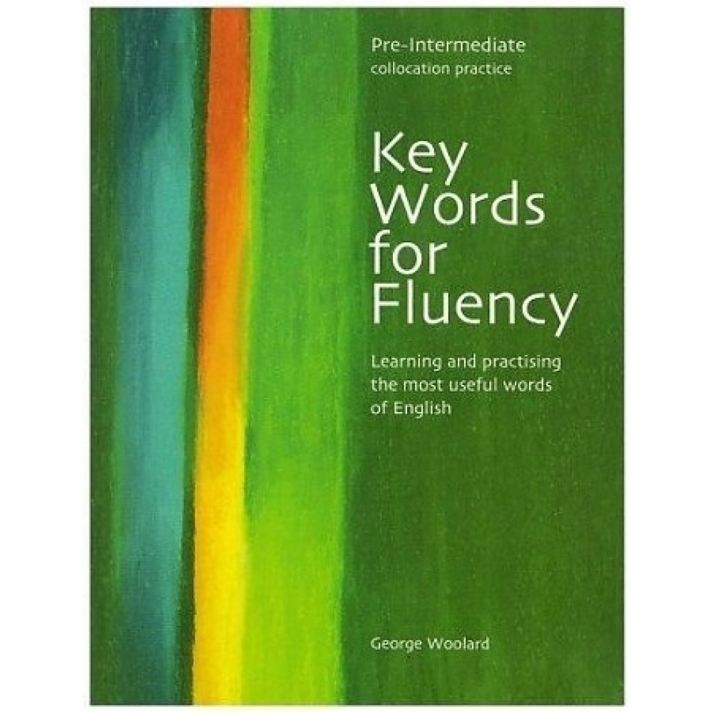 Key Words for Fluency Pre-Intermediate: Learning and practising the most useful words of English 