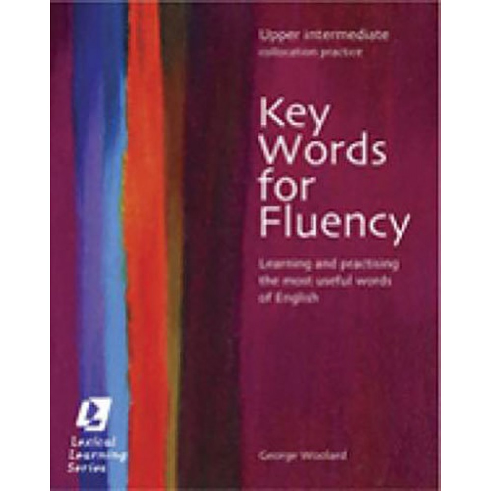 Key Words for Fluency Upper Intermediate: Learning and practising the most useful words of English 
