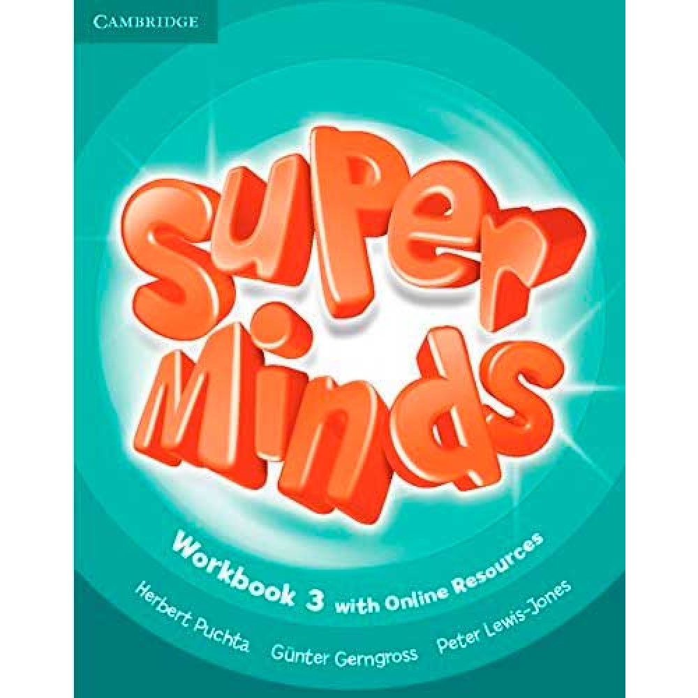 Super Minds. 3 Workbook with Online Resources. Puchta, Gerngross, Lewis-Jones. 
