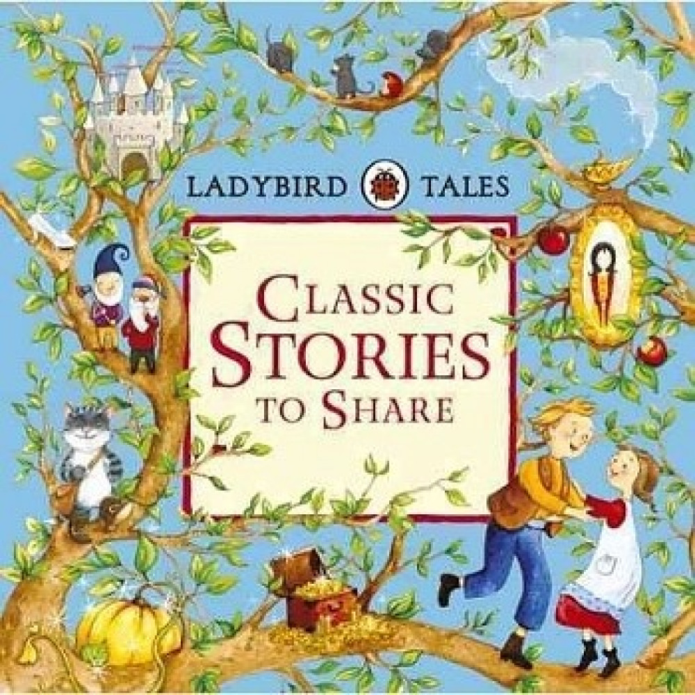 Classic Stories to Share. Ladybird Tales 