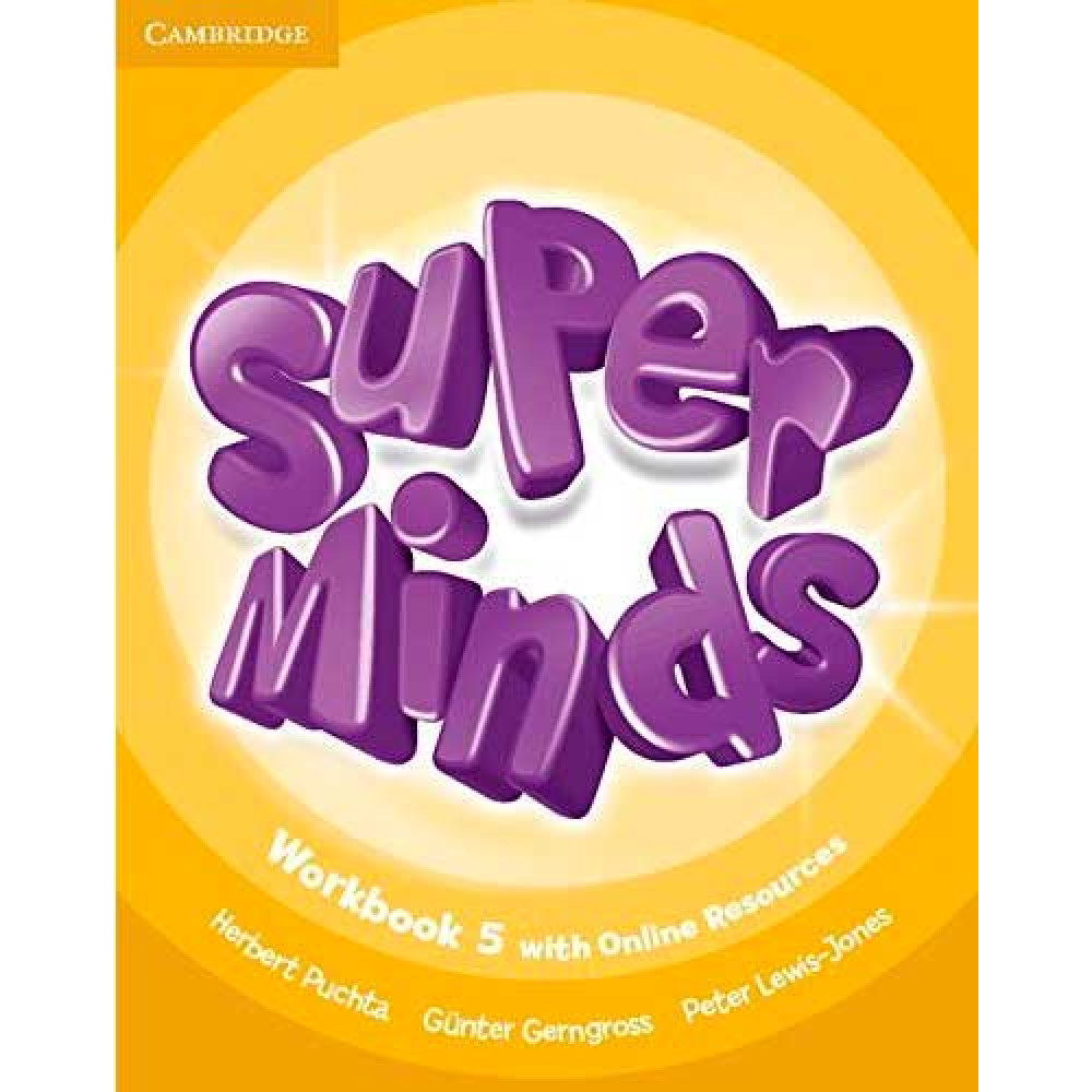 Super Minds. 5 Workbook with Online Resources. Puchta, Gerngross, Lewis-Jones. 